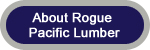 Learn more about Rogue Pacific Lumber Co.